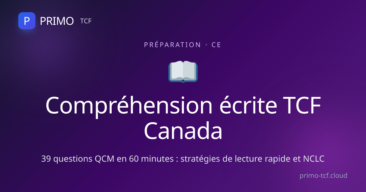Compréhension Écrite TCF Canada — Méthode et exemples | PRIMO TCF
